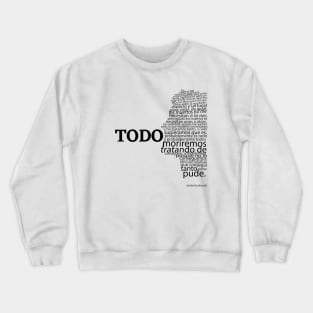 Todo, de Charles Bukowski | Poema "Todo", de Charles BukowskI Crewneck Sweatshirt